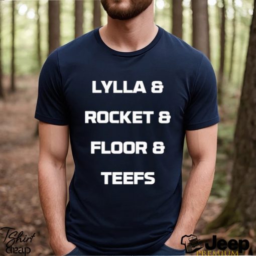 Lylla & Rocket & Floor & Teefs Shirt