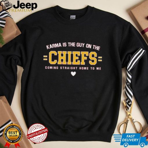 Lyrics Karma Is The Guy On The Chiefs Coming Straight Home To Me Shirt