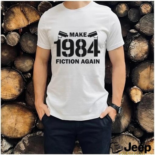 MAKE 1984 FICTION AGAIN CLASSIC T SHIRT