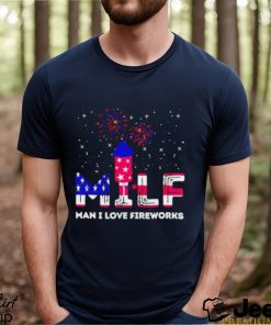 MIlf man I love fireworks 4th of July shirt