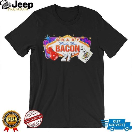 Macho man bacon 21h broken arrow oklahoma 2023 shirt