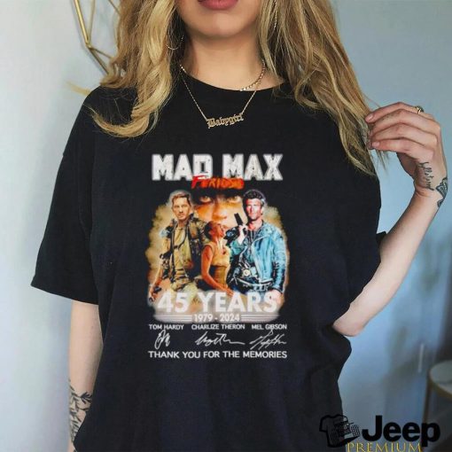 Mad Max Furiosa 45 years 1979 2024 thank you for the memories shirt