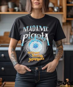 Madame Pigota Welcome Foolish Muppets shirt