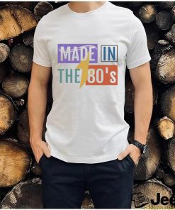 Made In The 80’S T shirt