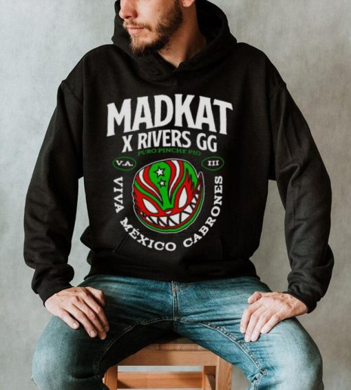 Madkat x rivers gg puro pinche pio viva Mexico cabrones shirt