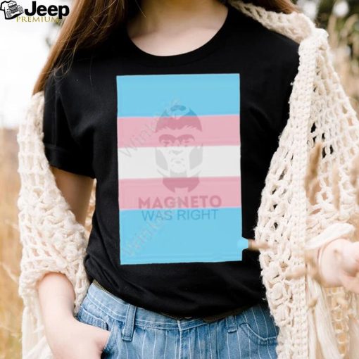 Magneto was right transgender flag shirt