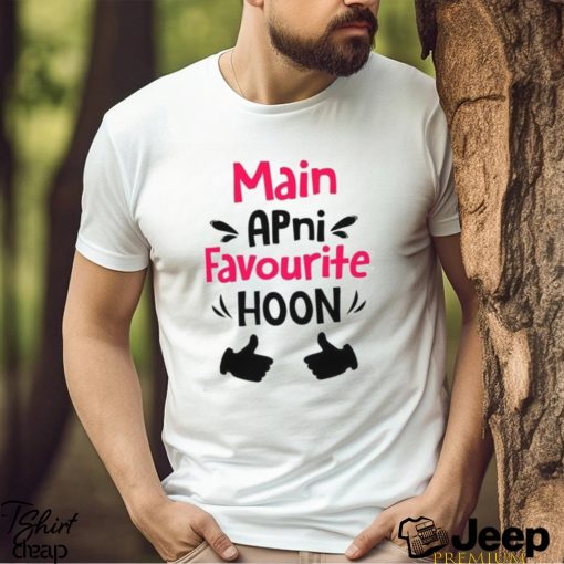 Main Apni Favorite Hoon Shirt Indian Movie Bollywood Gift T Shirt Sweatshirt