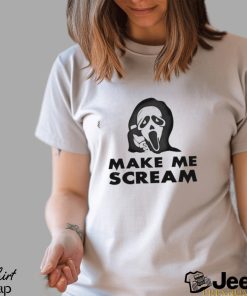 Make Me Scream Shirt