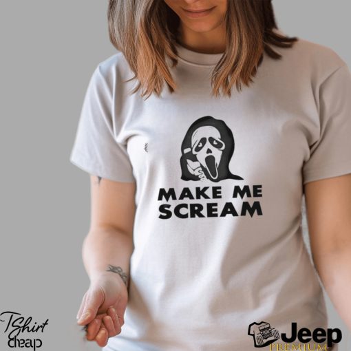 Make Me Scream Shirt