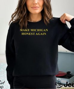 Make Michigan Honest Again T shirt