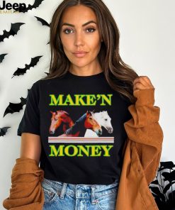 Make’n money shirt