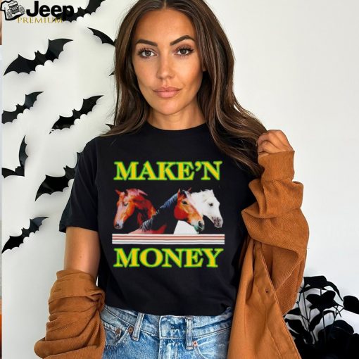 Make’n money shirt