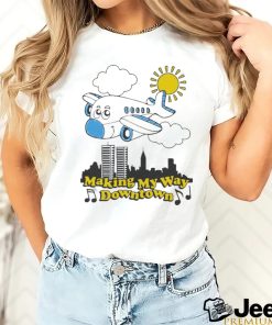 Making My Way Downtown Shirt