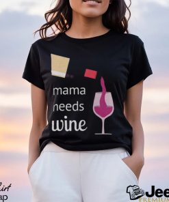 Mama Needs Wine T Shirt Mothers Day Gift Mom Tee Unisex Classic