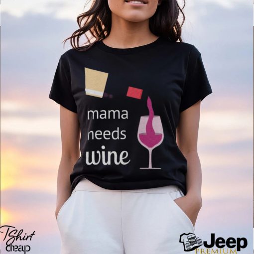 Mama Needs Wine T Shirt Mothers Day Gift Mom Tee Unisex Classic