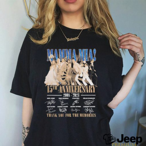 Mamma Mia 15th Anniversary 2008 2023 Thank You For The Memories Signatures Shirt