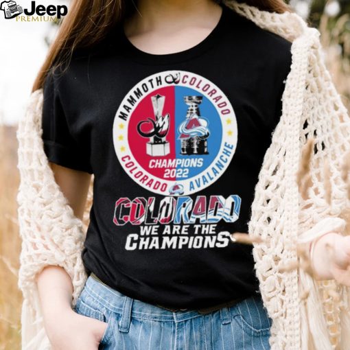 Mammoth Colorado Avalanche Colorado Colorado We Are The Champions Shirt