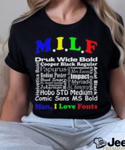 Man I Love Fonts shirt