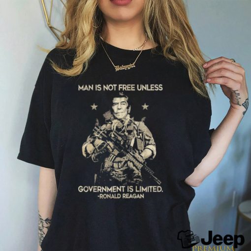 Man Is Not Free Unless Government Is Limited Ronald Reagan Shirt