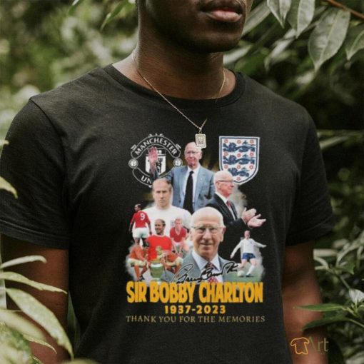 Manchester United Sir Bobby Charlton 1937 – 2023 Thank You For The Memories T Shirt