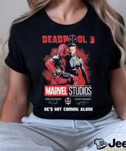 Marvel Studios Deadpool 3 He’s Not Coming Alone Shirt