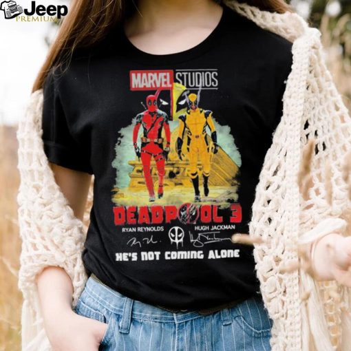Marvel studios deadpool 3 ryan reynolds and hugh jackman he’s not coming alone shirt