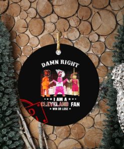 Mascots Damn Right I Am A Cleveland Sports Fan Win Or Lose Ornament
