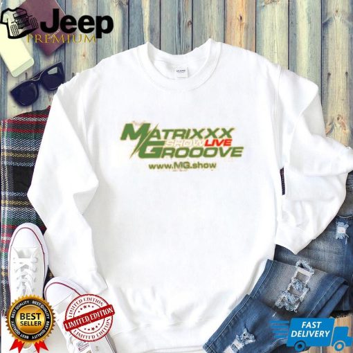 Matrixxx Showlive Grooove shirt