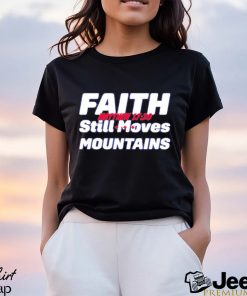 Matt Couch Faith Still Moves Mountains Matthew 17 20 shirt