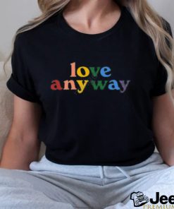 Matt Szabo Love Anyway Shirt