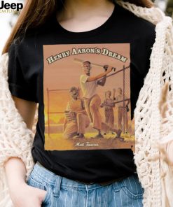 Matt tavares henry aaron’s dream T shirt