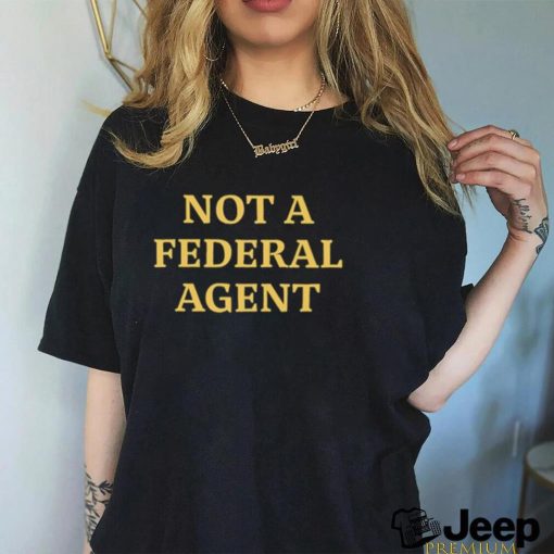 Matthew Not A Federal Agent Shirt