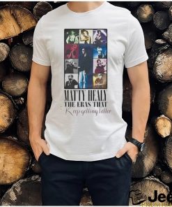 Matty Healy The Eras That Keep Getting Better Shirt