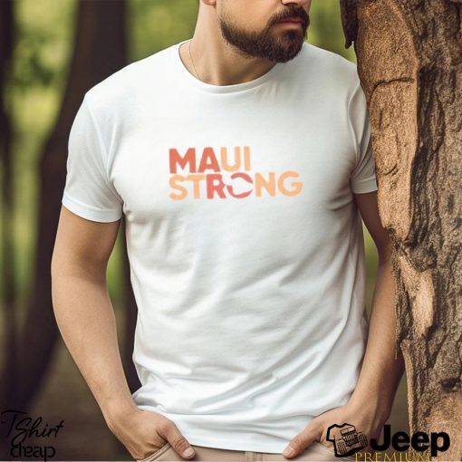 Maui Strong Wildfire Relief Tee Lahaina Hawaii Fires text design T shirt