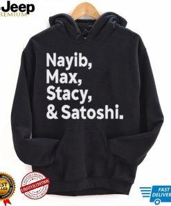 Max Keiser Nayib Max Stacy & Satoshi shirt