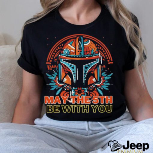 May The 5th Be With You Starwars Mandalorian Cinco De Mayo shirt