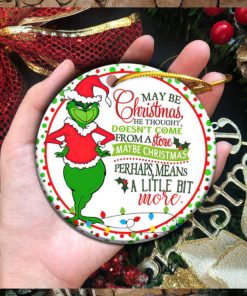 Maybe Christmas He Thought Dose Not Come From A Store The Grinch Ornament