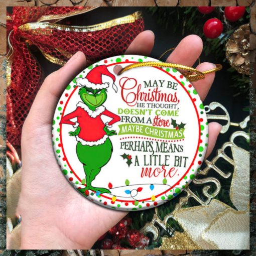 Maybe Christmas He Thought Dose Not Come From A Store The Grinch Ornament