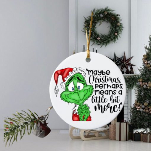 Maybe Christmas Perhaps Means A Little Bit More Grinch Christmas Ornaments, Unique Christmas Ornaments