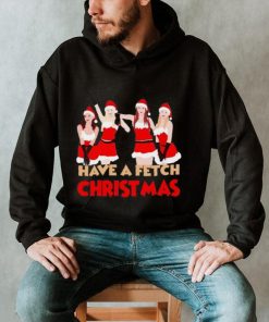 Mean Girls Have A Fetch Christmas T shirt