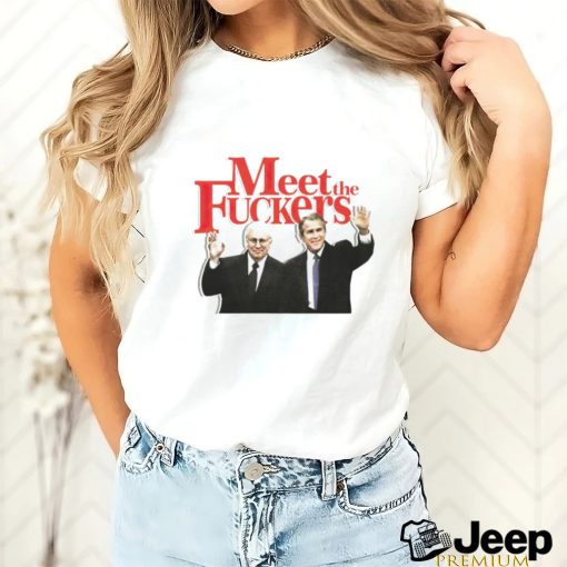 Meet the fuckers political shirt