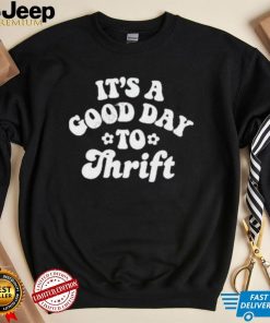 Megan It’s A Good Day To Thrift shirt