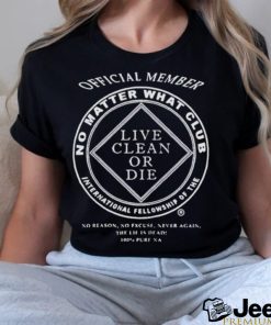 Member live clean or die shirt