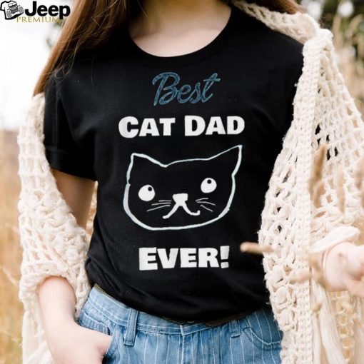 Mens Best Cat Dad Ever Father’s Day Unisex Shirt