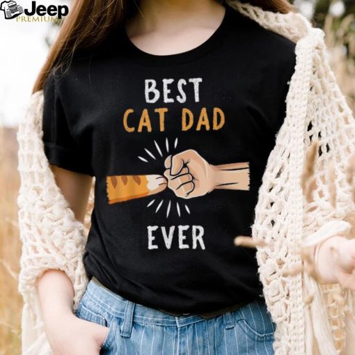 Mens Best Cat Dad Ever Kitten Fist Bump Cute Pet Owner Father Unisex Shirt