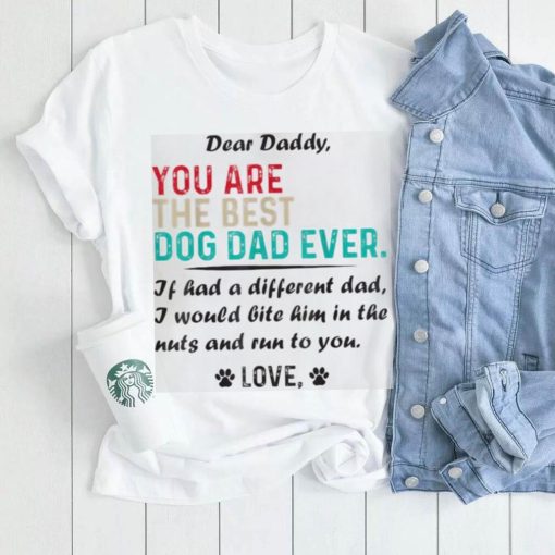 Mens Dear Daddy You Are The Best Dog Dad Ever Father’s Day Shirt