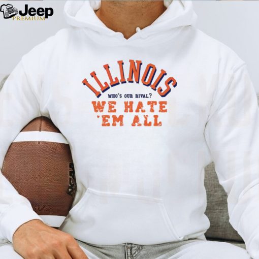 Men’s Illinois who’s our rival we hate ’em all shirt