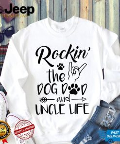 Mens Rockin The Dog Dad And Uncle Life Funny Dog Lover Design Shirt