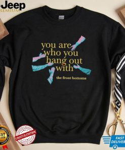 Men’s The Front Bottoms you are who you hang out with shirt