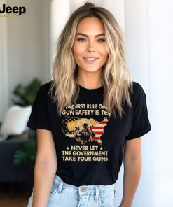 Men’s The first rule of gun safety is to never let the Government take your guns shirt